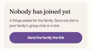 The card Nobody has joined yet: 4 things added for the family. And Send the family the link.