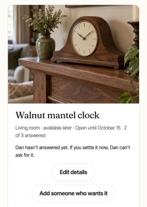 The walnut mantel clock: its photo, Living room, Open until October 15, 2 of 3 answered, then Dan hasn't answered yet. If you settle it now, Dan can't ask for it.