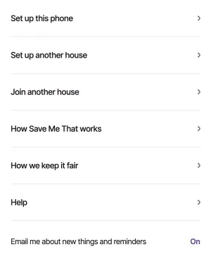 Settings, opened from the person at the top right: the rows Set up this phone, Set up another house, Join another house, How Save Me That works, How we keep it fair and Help, then the email switch.